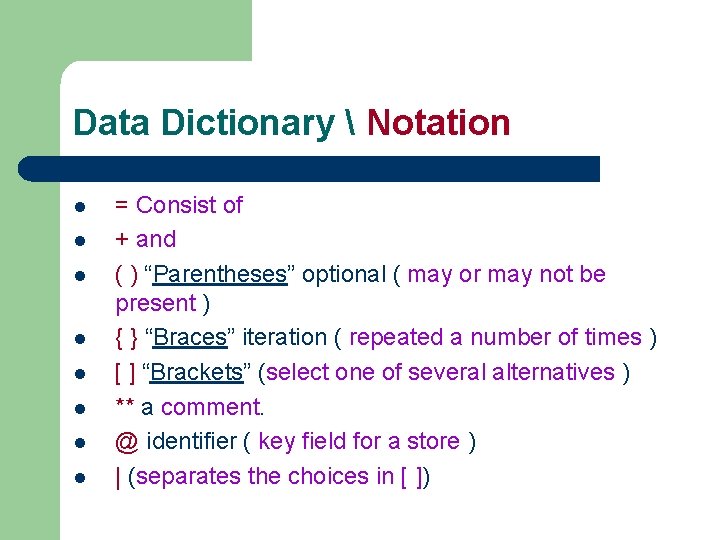 Data Dictionary Notation l l l l = Consist of + and ( Data Dictionary Notation l l l l = Consist of + and (