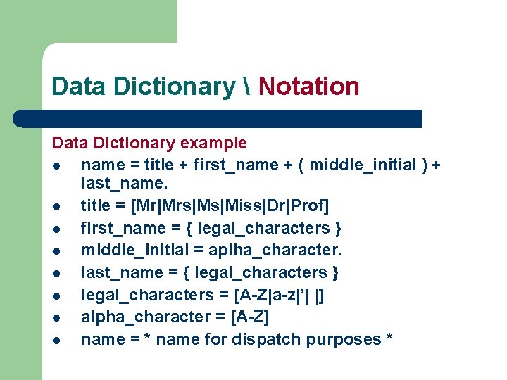 Data Dictionary Notation Data Dictionary example l name = title + first_name + Data Dictionary Notation Data Dictionary example l name = title + first_name +