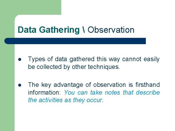 Data Gathering Observation l Types of data gathered this way cannot easily be Data Gathering Observation l Types of data gathered this way cannot easily be