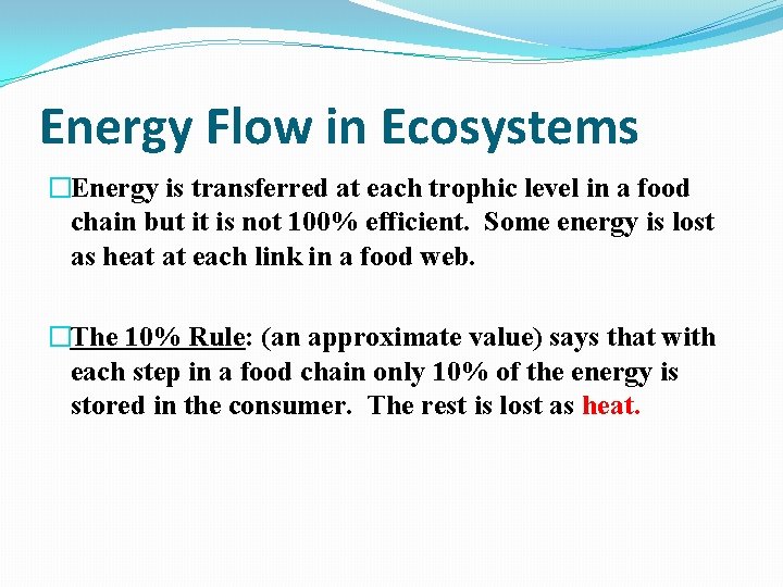 Energy Flow in Ecosystems �Energy is transferred at each trophic level in a food