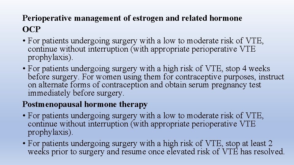 Perioperative management of estrogen and related hormone OCP • For patients undergoing surgery with