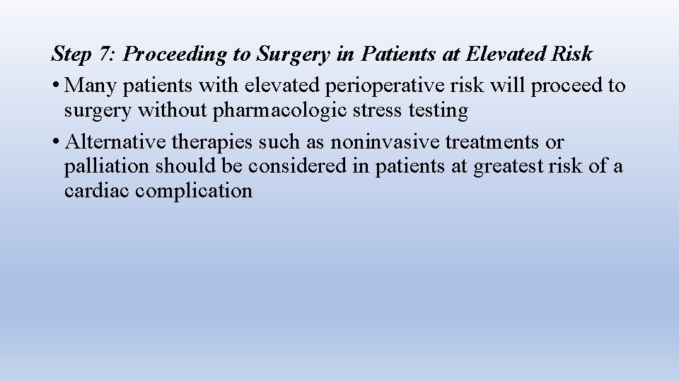 Step 7: Proceeding to Surgery in Patients at Elevated Risk • Many patients with