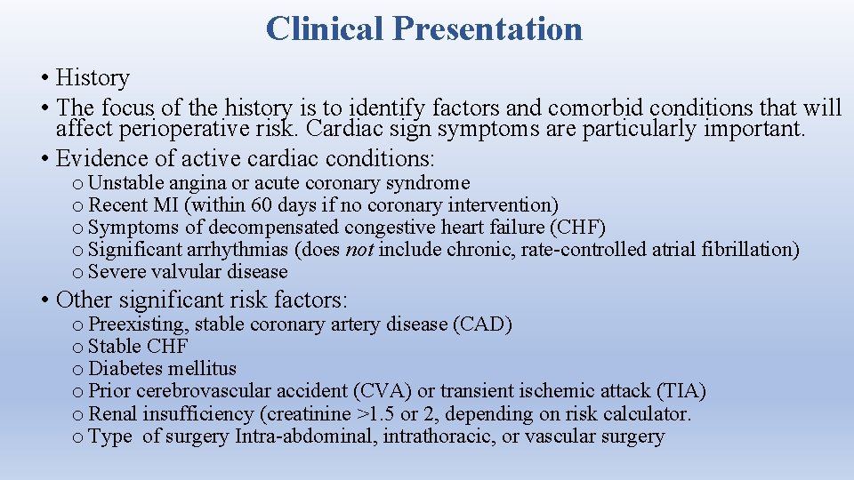 Clinical Presentation • History • The focus of the history is to identify factors