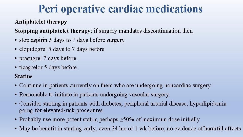 Peri operative cardiac medications Antiplatelet therapy Stopping antiplatelet therapy: if surgery mandates discontinuation then