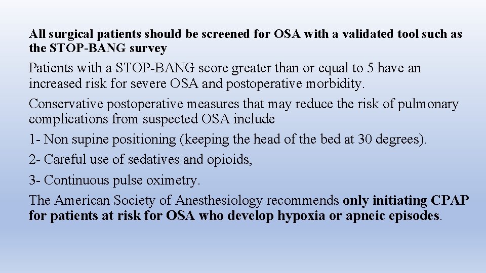 All surgical patients should be screened for OSA with a validated tool such as