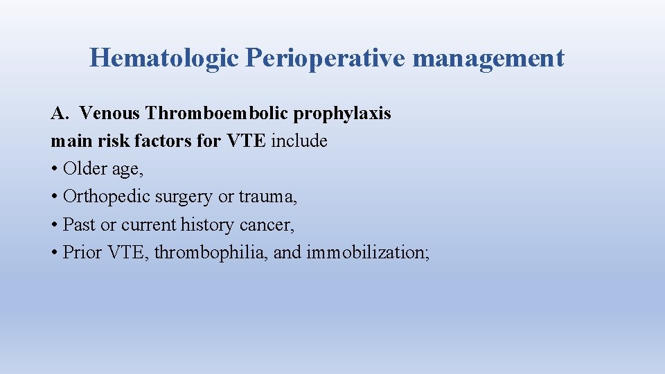 Hematologic Perioperative management A. Venous Thromboembolic prophylaxis main risk factors for VTE include •