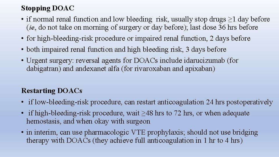 Stopping DOAC • if normal renal function and low bleeding risk, usually stop drugs
