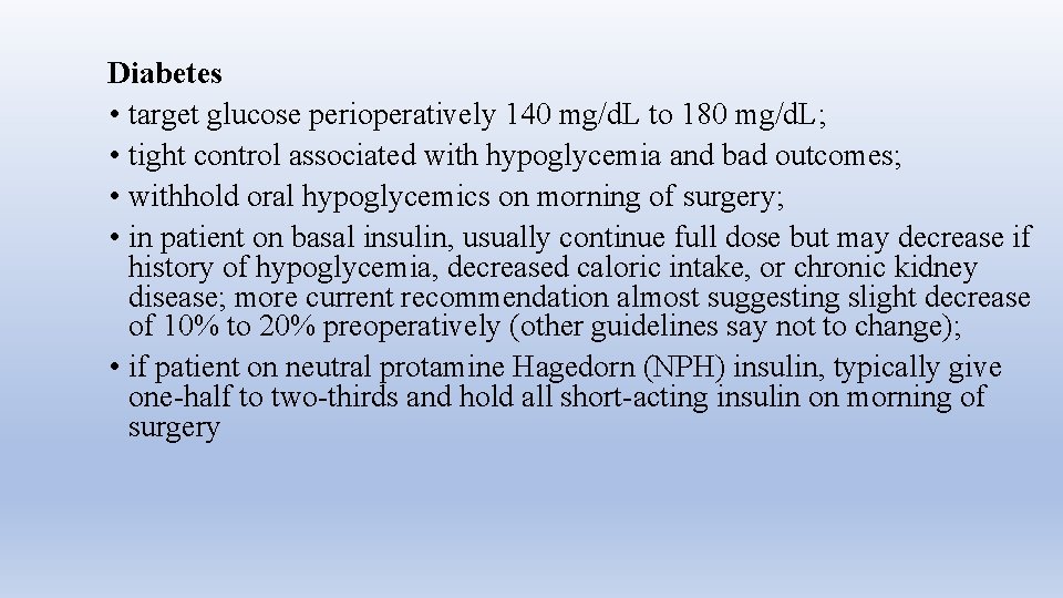 Diabetes • target glucose perioperatively 140 mg/d. L to 180 mg/d. L; • tight