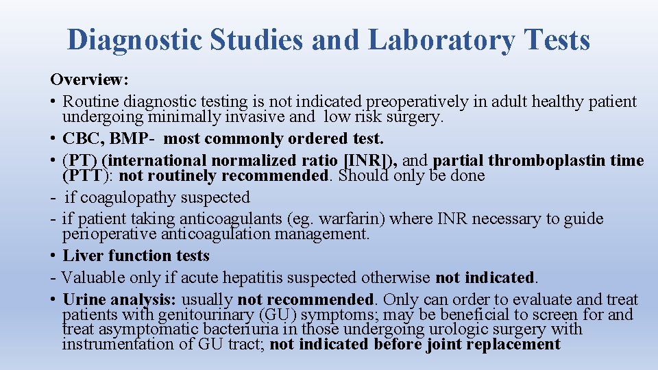 Diagnostic Studies and Laboratory Tests Overview: • Routine diagnostic testing is not indicated preoperatively