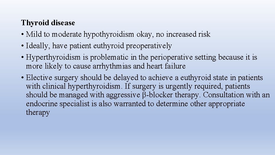 Thyroid disease • Mild to moderate hypothyroidism okay, no increased risk • Ideally, have