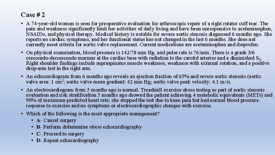 Case # 2 • A 74 -year-old woman is seen for preoperative evaluation for