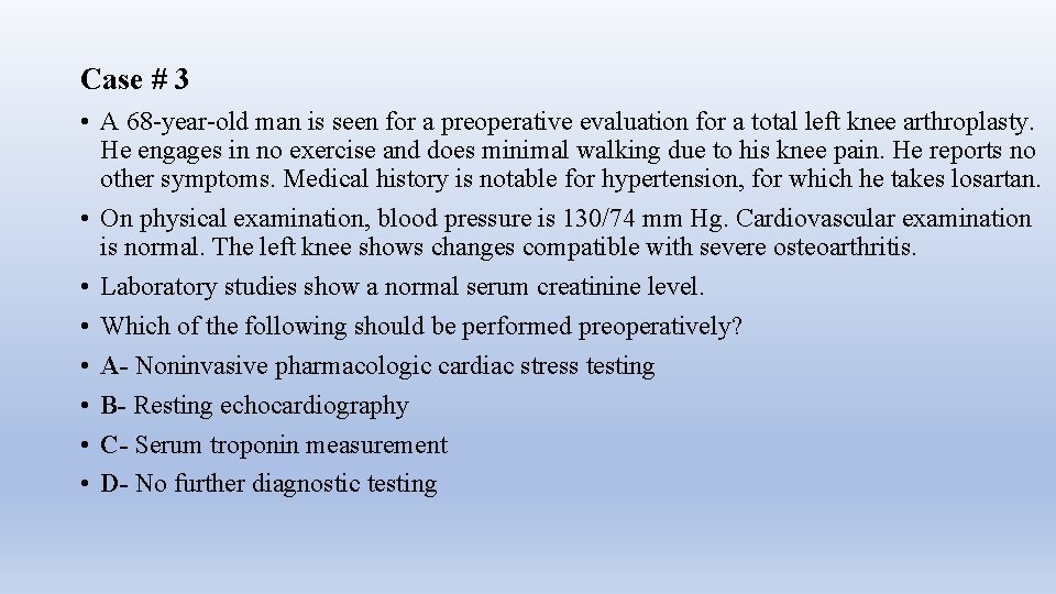 Case # 3 • A 68 -year-old man is seen for a preoperative evaluation