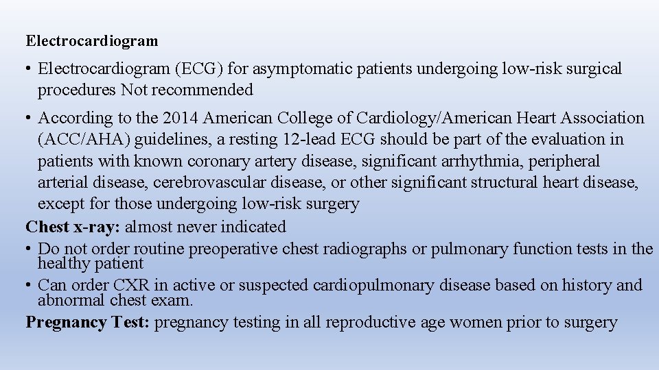 Electrocardiogram • Electrocardiogram (ECG) for asymptomatic patients undergoing low-risk surgical procedures Not recommended •