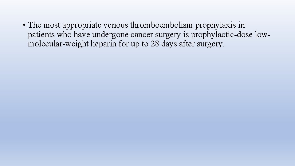  • The most appropriate venous thromboembolism prophylaxis in patients who have undergone cancer