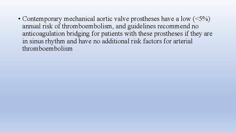  • Contemporary mechanical aortic valve prostheses have a low (<5%) annual risk of