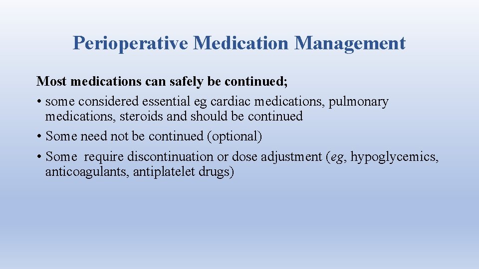 Perioperative Medication Management Most medications can safely be continued; • some considered essential eg