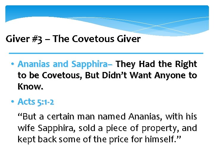 Giver #3 – The Covetous Giver • Ananias and Sapphira– They Had the Right