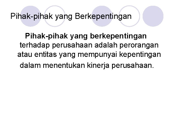 Pihak-pihak yang Berkepentingan Pihak-pihak yang berkepentingan terhadap perusahaan adalah perorangan atau entitas yang mempunyai