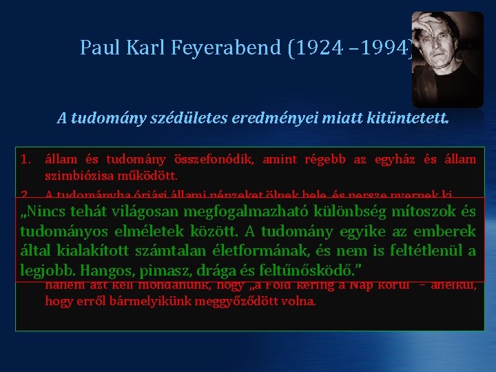 Paul Karl Feyerabend (1924 – 1994) A tudomány szédületes eredményei miatt kitüntetett. 1. állam