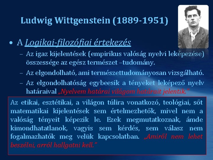 Ludwig Wittgenstein (1889 -1951) • A Logikai-filozófiai értekezés – Az igaz kijelentések (empirikus valóság