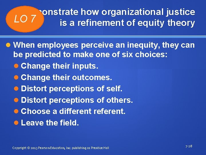 Demonstrate how organizational justice LO 7 is a refinement of equity theory When employees