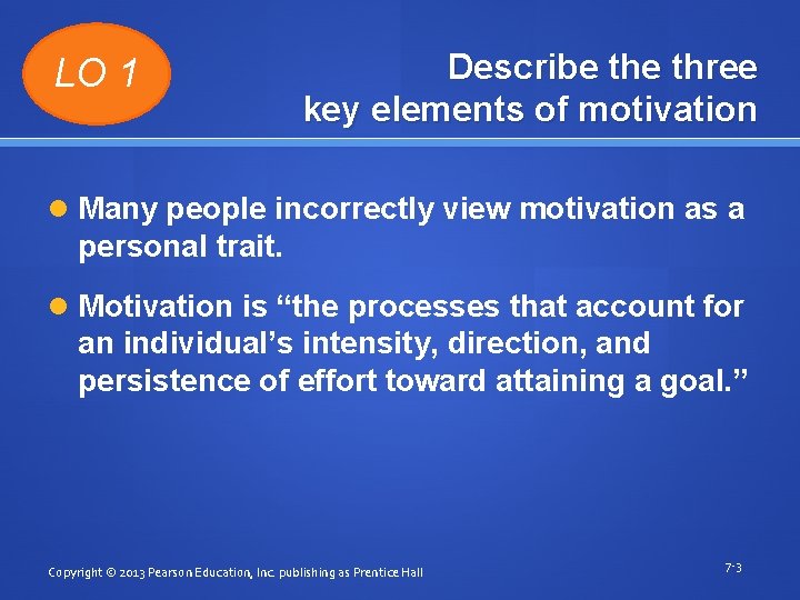 LO 1 Describe three key elements of motivation Many people incorrectly view motivation as