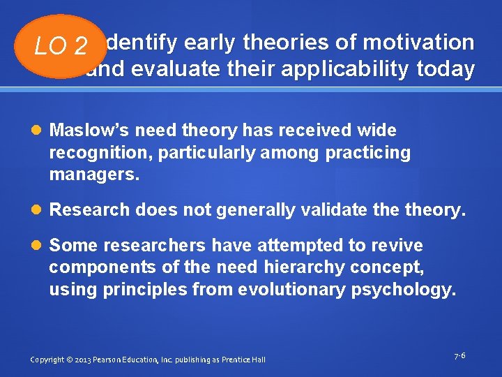LO 2 Identify early theories of motivation and evaluate their applicability today Maslow’s need