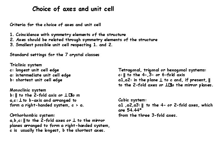 Choice of axes and unit cell Criteria for the choice of axes and unit