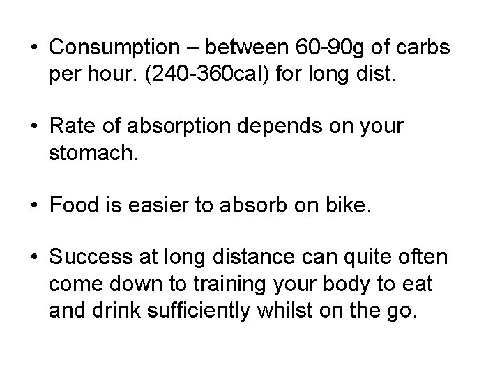  • Consumption – between 60 -90 g of carbs per hour. (240 -360