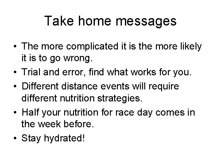 Take home messages • The more complicated it is the more likely it is