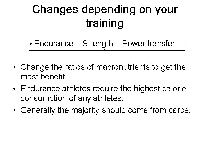 Changes depending on your training Endurance – Strength – Power transfer • Change the
