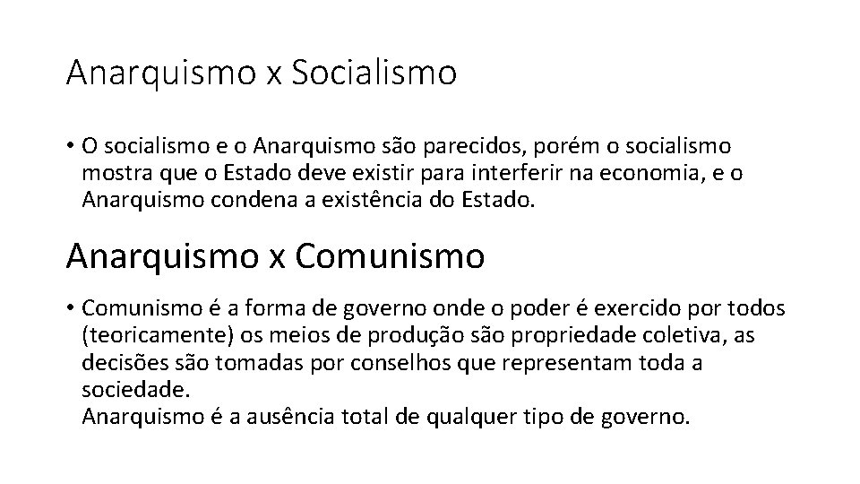 Anarquismo x Socialismo • O socialismo e o Anarquismo são parecidos, porém o socialismo