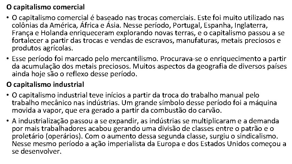 O capitalismo comercial • O capitalismo comercial é baseado nas trocas comerciais. Este foi