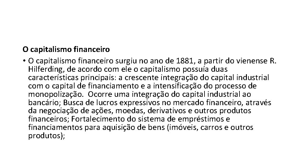 O capitalismo financeiro • O capitalismo financeiro surgiu no ano de 1881, a partir