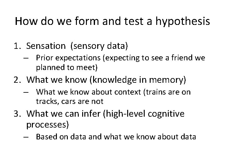 How do we form and test a hypothesis 1. Sensation (sensory data) – Prior