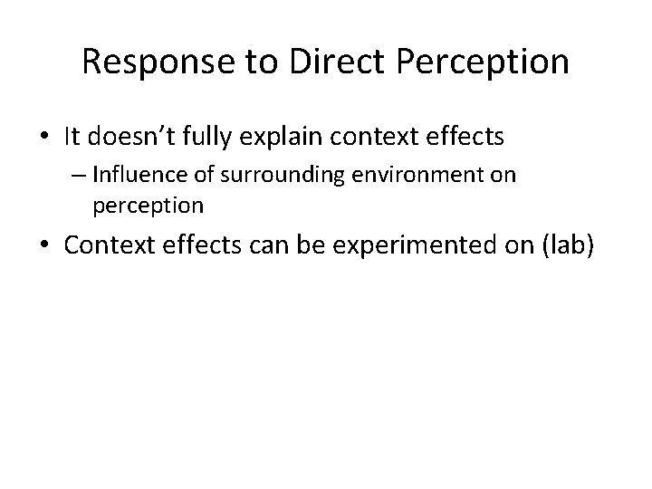 Response to Direct Perception • It doesn’t fully explain context effects – Influence of