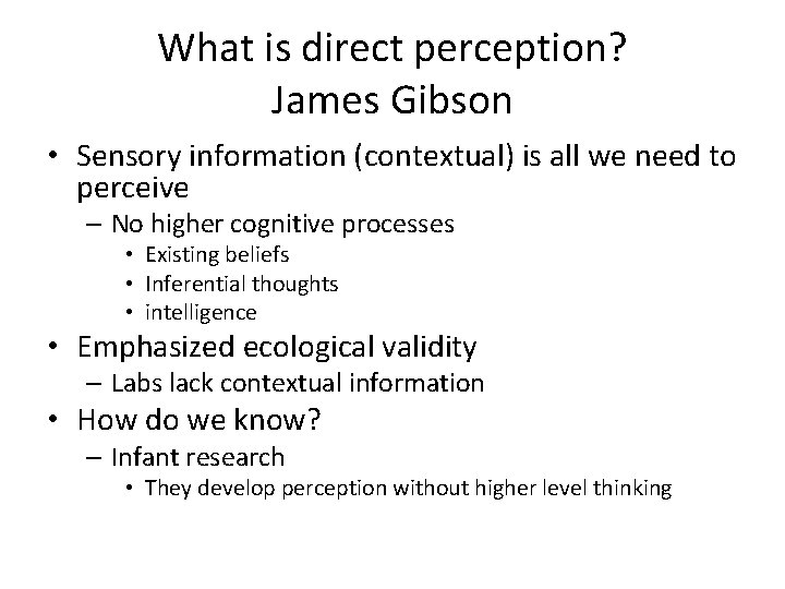 What is direct perception? James Gibson • Sensory information (contextual) is all we need
