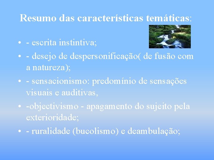 Resumo das características temáticas: • - escrita instintiva; • - desejo de despersonificação( de