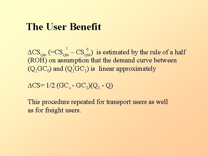 The User Benefit 1 DCSijm (=CSijm – CSijm) is estimated by the rule of