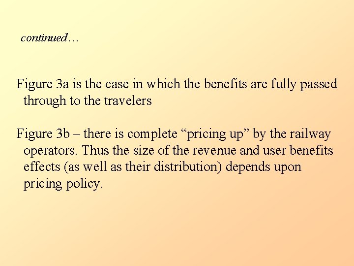 continued… Figure 3 a is the case in which the benefits are fully passed