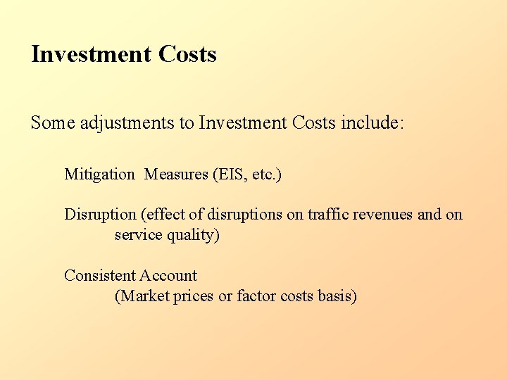 Investment Costs Some adjustments to Investment Costs include: Mitigation Measures (EIS, etc. ) Disruption