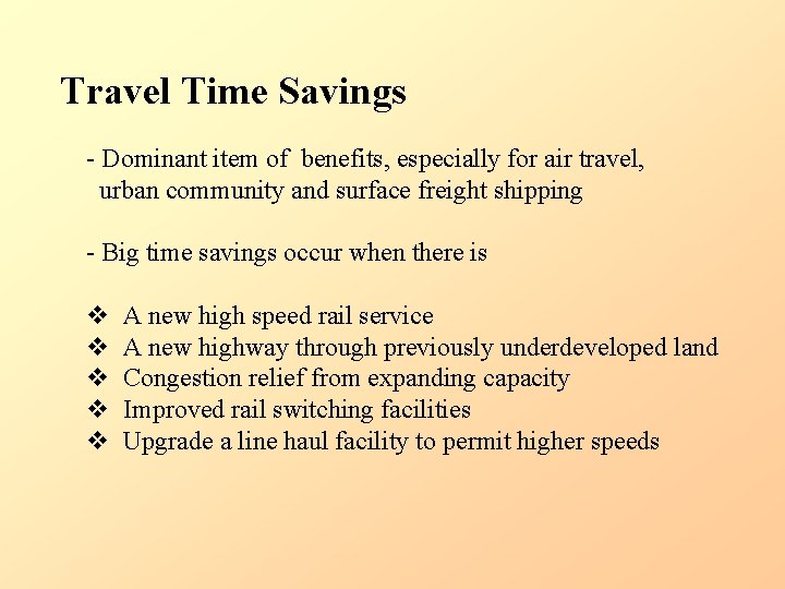 Travel Time Savings - Dominant item of benefits, especially for air travel, urban community