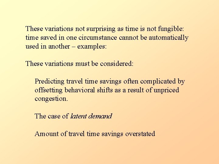 These variations not surprising as time is not fungible: time saved in one circumstance