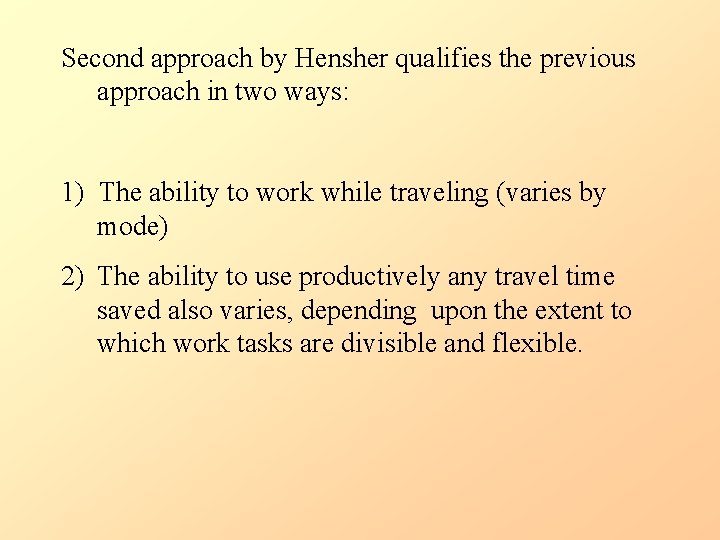 Second approach by Hensher qualifies the previous approach in two ways: 1) The ability