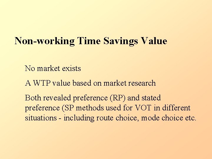 Non-working Time Savings Value No market exists A WTP value based on market research