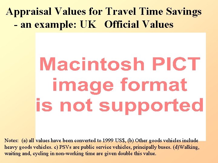 Appraisal Values for Travel Time Savings - an example: UK Official Values Notes: (a)