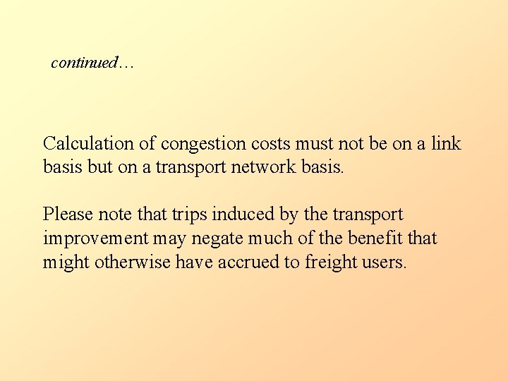 continued… Calculation of congestion costs must not be on a link basis but on