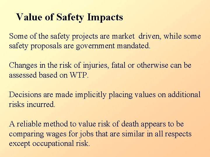 Value of Safety Impacts Some of the safety projects are market driven, while some