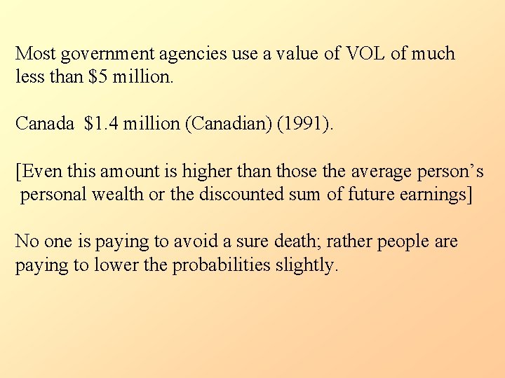 Most government agencies use a value of VOL of much less than $5 million.