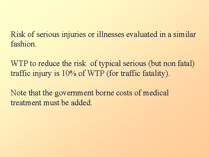 Risk of serious injuries or illnesses evaluated in a similar fashion. WTP to reduce